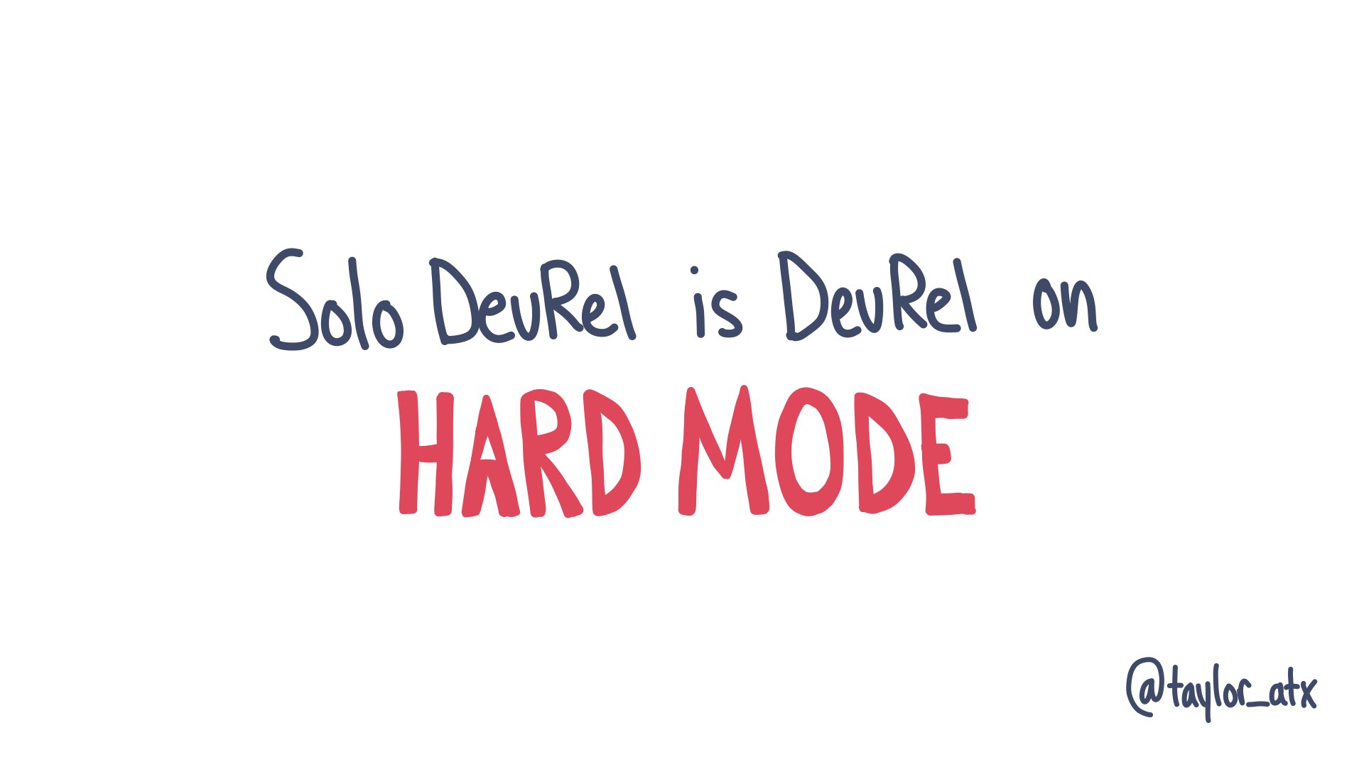 Solo DevRel is DevRel on HARD MODE
